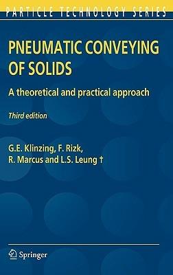 Pneumatic Conveying of Solids: A theoretical and practical approach - G.E. Klinzing,F. Rizk,R. Marcus - cover