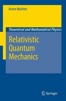 Relativistic Quantum Mechanics - Armin Wachter - cover