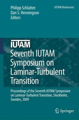 Seventh IUTAM Symposium on Laminar-Turbulent Transition: Proceedings of the Seventh IUTAM Symposium on Laminar-Turbulent Transition, Stockholm, Sweden, 2009 - cover