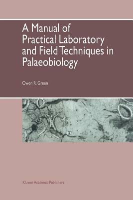 A Manual of Practical Laboratory and Field Techniques in Palaeobiology - O.R. Green - cover