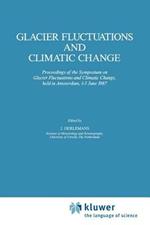 Glacier Fluctuations and Climatic Change: Proceedings of the Symposium on Glacier Fluctuations and Climatic Change, held at Amsterdam, 1–5 June 1987
