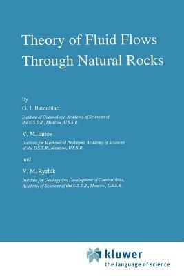 Theory of Fluid Flows Through Natural Rocks - G.I. Barenblatt,V.M. Entov,V.M Ryzhik - cover