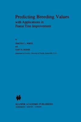 Predicting Breeding Values with Applications in Forest Tree Improvement - T.L. White,G.R. Hodge - cover