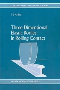 Three-Dimensional Elastic Bodies in Rolling Contact - J.J. Kalker - cover