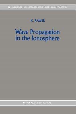 Wave Propagation in the Ionosphere - K. Rawer - cover