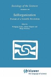 Selforganization: Portrait of a Scientific Revolution - cover