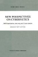New Perspectives on Cybernetics: Self-Organization, Autonomy and Connectionism - cover