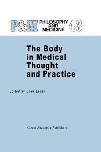 The Body in Medical Thought and Practice - cover