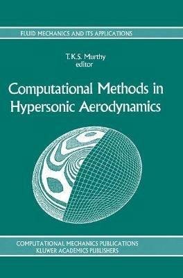Computational Methods in Hypersonic Aerodynamics - T.K.S. Murthy - cover