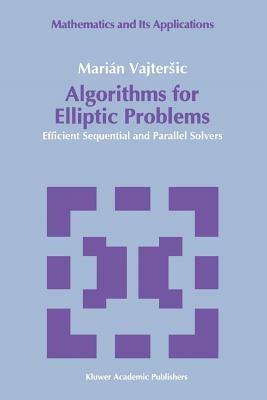 Algorithms for Elliptic Problems: Efficient Sequential and Parallel Solvers - Marián Vajtersic - cover