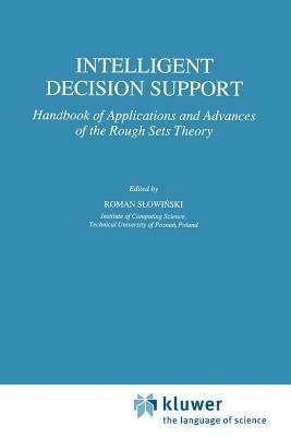 Intelligent Decision Support: Handbook of Applications and Advances of the Rough Sets Theory - cover