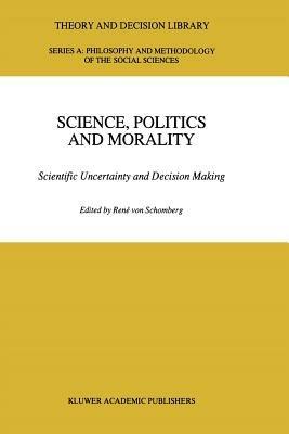 Science, Politics and Morality: Scientific Uncertainty and Decision Making - cover