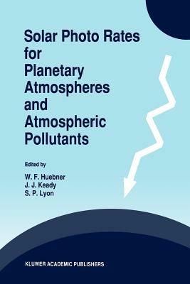 Solar Photo Rates for Planetary Atmospheres and Atmospheric Pollutants - cover
