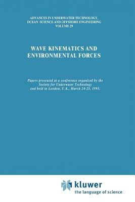 Wave Kinematics and Environmental Forces: Papers presented at a conference organized by the Society for Underwater Technology and held in London, U.K., March 24–25, 1993 - cover