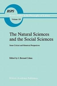 The Natural Sciences and the Social Sciences: Some Critical and Historical Perspectives - cover