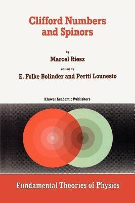 Clifford Numbers and Spinors - Marcel Riesz - cover