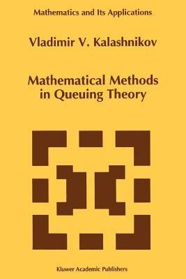 Mathematical Methods in Queuing Theory - Vladimir V. Kalashnikov - cover