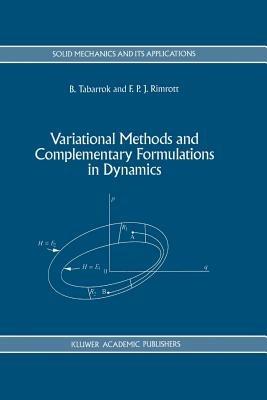 Variational Methods and Complementary Formulations in Dynamics - C. Tabarrok,F.P. Rimrott - cover