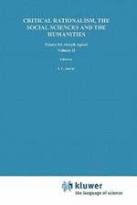 Critical Rationalism, the Social Sciences and the Humanities: Essays for Joseph Agassi. Volume II