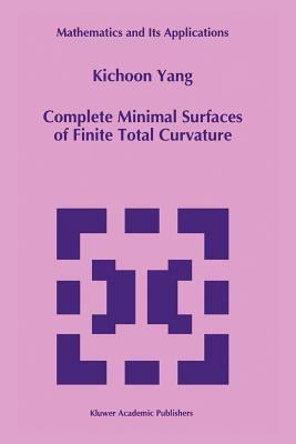 Complete Minimal Surfaces of Finite Total Curvature - Kichoon Yang - cover