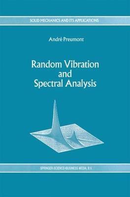 Random Vibration and Spectral Analysis/Vibrations aléatoires et analyse spectral - A. Preumont - cover