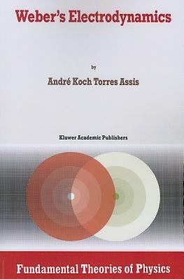 Weber’s Electrodynamics - Andre Koch Torres Assis - cover