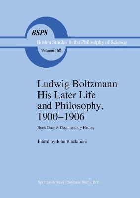 Ludwig Boltzmann His Later Life and Philosophy, 1900–1906: Book One: A Documentary History - cover