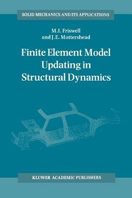 Finite Element Model Updating in Structural Dynamics - Michael Friswell,J.E. Mottershead - cover