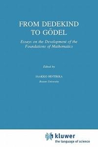 From Dedekind to Gödel: Essays on the Development of the Foundations of Mathematics - cover