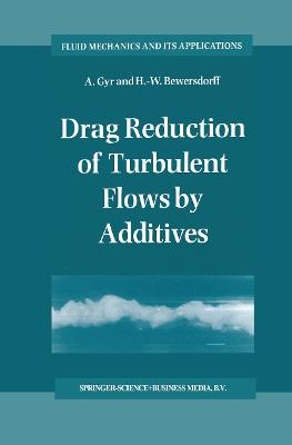 Drag Reduction of Turbulent Flows by Additives - A. Gyr,H.-W. Bewersdorff - cover