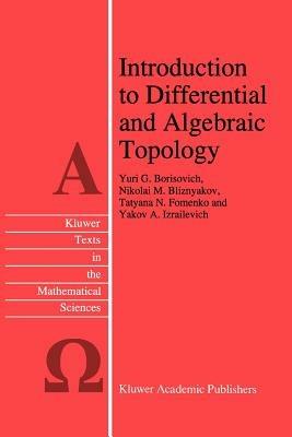 Introduction to Differential and Algebraic Topology - Yu.G. Borisovich,N.M. Bliznyakov,T.N. Fomenko - cover