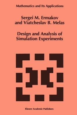 Design and Analysis of Simulation Experiments - S.M. Ermakov,Viatcheslav B. Melas - cover
