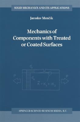 Mechanics of Components with Treated or Coated Surfaces - Jaroslav Mencík - cover