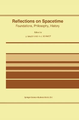 Reflections on Spacetime: Foundations, Philosophy, History - cover
