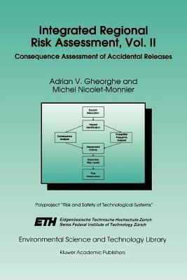Integrated Regional Risk Assessment, Vol. II: Consequence Assessment of Accidental Releases - A.V. Gheorghe,M. Nicolet-Monnier - cover
