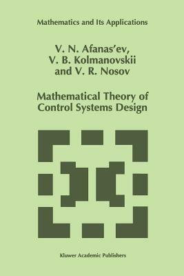 Mathematical Theory of Control Systems Design - V.N. Afanasiev,V. Kolmanovskii,V.R. Nosov - cover