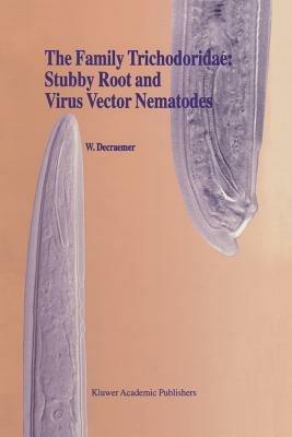 The Family Trichodoridae: Stubby Root and Virus Vector Nematodes - W. Decraemer - cover