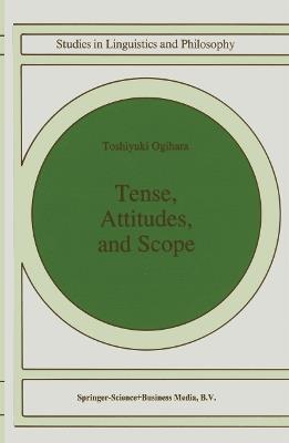 Tense, Attitudes, and Scope - T. Ogihara - cover