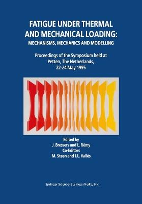Fatigue under Thermal and Mechanical Loading: Mechanisms, Mechanics and Modelling - cover