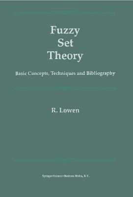 Fuzzy Set Theory: Basic Concepts, Techniques and Bibliography - R. Lowen - cover