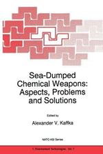 Sea-Dumped Chemical Weapons: Aspects, Problems and Solutions