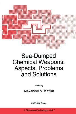 Sea-Dumped Chemical Weapons: Aspects, Problems and Solutions - cover