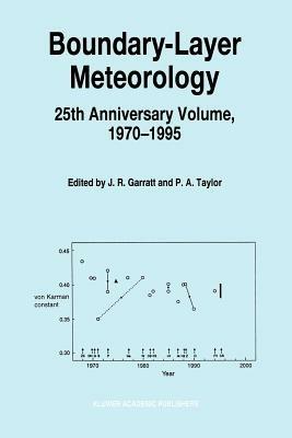 Boundary-Layer Meteorology 25th Anniversary Volume, 1970–1995: Invited Reviews and Selected Contributions to Recognise Ted Munn’s Contribution as Editor over the Past 25 Years - cover