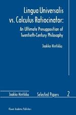 Lingua Universalis vs. Calculus Ratiocinator:: An Ultimate Presupposition of Twentieth-Century Philosophy