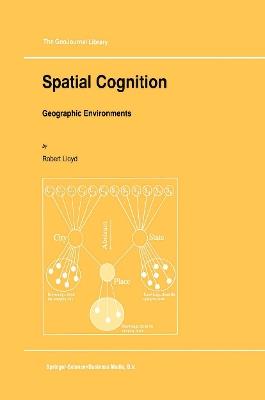 Spatial Cognition: Geographic Environments - R. Lloyd - cover