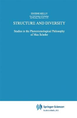 Structure and Diversity: Studies in the Phenomenological Philosophy of Max Scheler - E. Kelly - cover