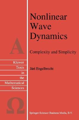 Nonlinear Wave Dynamics: Complexity and Simplicity - J. Engelbrecht - cover
