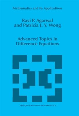 Advanced Topics in Difference Equations - R.P. Agarwal,Patricia J.Y. Wong - cover