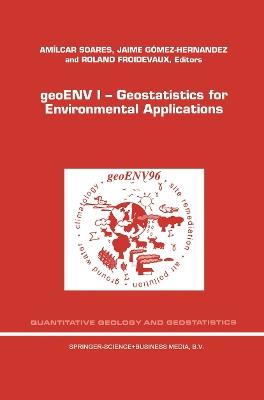 geoENV I — Geostatistics for Environmental Applications: Proceedings of the Geostatistics for Environmental Applications Workshop, Lisbon, Portugal, 18–19 November 1996 - cover