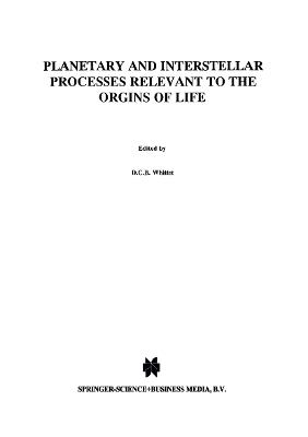 Planetary and Interstellar Processes Relevant to the Origins of Life - cover